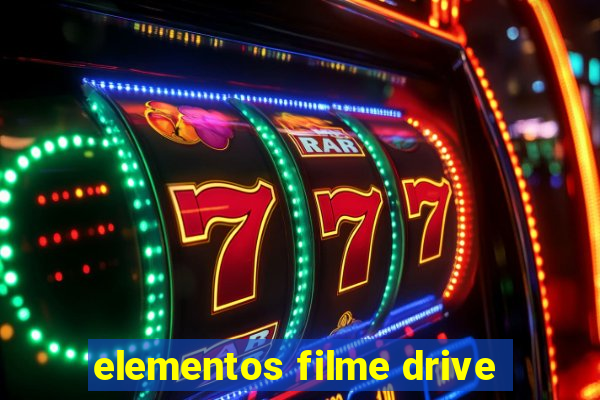 elementos filme drive